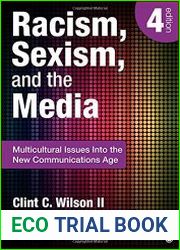 Racism, Sexism, and the Media Multicultural Issues Into the New Communications Age