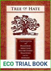 Tree of Hate Propaganda and Prejudices Affecting United States Relations with the Hispanic World