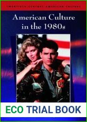 American Culture in the 1980s (Twentieth Century American Culture S.)