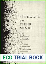Struggle on Their Minds The Political Thought of African American Resistance