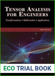 Tensor Analysis for Engineers Transformations - Mathematics - Applications, 3rd Edition