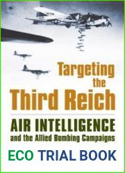 Targeting the Third Reich Air Intelligence and the Allied Bombing Campaigns