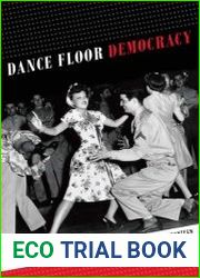 Dance Floor Democracy The Social Geography of Memory at the Hollywood Canteen