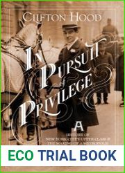 In Pursuit of Privilege A History of New York City’s Upper Class and the Making of a Metropolis