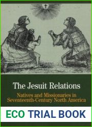 The Jesuit Relations Natives and Missionaries in Seventeenth-Century North America