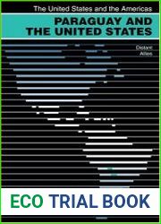 Paraguay and the United States Distant Allies (United States and the Americas)