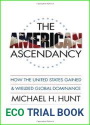 The American Ascendancy How the United States Gained and Wielded Global Dominance (Caravan Book)