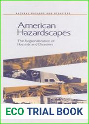 American Hazardscapes The Regionalization of Hazards and Disasters (Natural Hazards and Disasters)