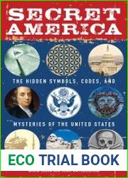 Secret America The Hidden Symbols, Codes and Mysteries of the United States