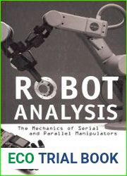 Robot Analysis. The mechanics of serial and parallel manipulators