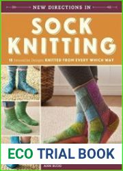 New Directions In Sock Knitting 18 Innovative Designs Knitted From Every Which Way
