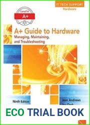 CompTIA A+ Guide to Hardware Managing, Maintaining, and Troubleshooting, Ninth Edition