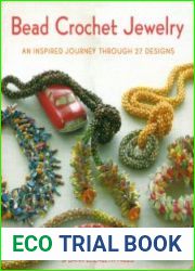 Bead Crochet Jewelry An Inspired Journey Through 27 Designs (Knit & Crochet)