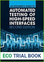 An Engineer’s Guide to Automated Testing of High-Speed Interfaces, Second Edition