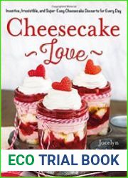 Cheesecake Love Inventive, Irresistible, and Super-Easy Cheesecake Desserts for Every Day