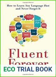 Fluent Forever How to Learn Any Language Fast and Never Forget It