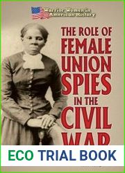 The Role of Female Union Spies in the Civil War (Warrior Women in American History)