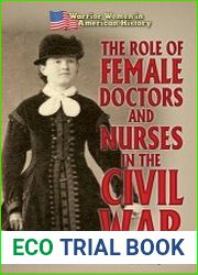 The Role of Female Doctors and Nurses in the Civil War (Warrior Women in American History)