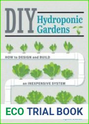 DIY Hydroponic Gardens How to Design and Build an Inexpensive System for Growing Plants in Water