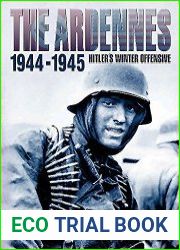 The Ardennes 1944-1945 Hitler’s Winter Offensive