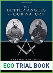 The Better Angels of our Nature Freemasonry in the American Civil War