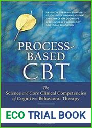 Process-Based CBT The Science and Core Clinical Competencies of Cognitive Behavioral Therapy