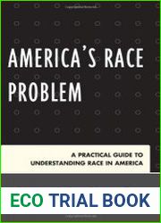 America|s Race Problem A Practical Guide to Understanding Race in America