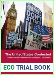 The United States Contested American Unilateralism and European Discontent