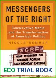 Messengers of the Right Conservative Media and the Transformation of American Politics
