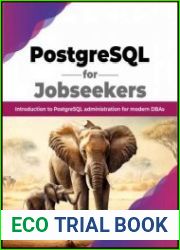 PostgreSQL for Jobseekers Introduction to PostgreSQL administration for modern DBAs