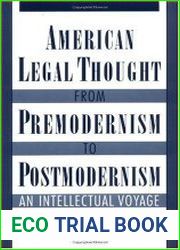 American Legal Thought from Premodernism to Postmodernism An Intellectual Voyage