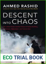 Descent into Chaos The United States and the Failure of Nation Building in Pakistan, Afghanistan, and Central Asia