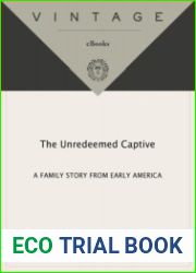 The Unredeemed Captive A Family Story from Early America