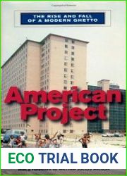 American Project The Rise and Fall of a Modern Ghetto