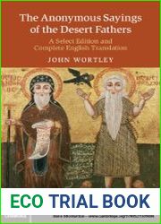 The Anonymous Sayings of the Desert Fathers A Select Edition and Complete English Translation