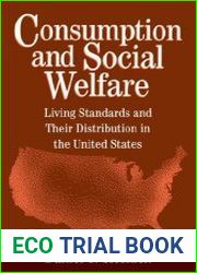 Consumption and Social Welfare Living Standards and their Distribution in the United States