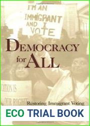 Democracy for All Restoring Immigrant Voting Rights in the United States