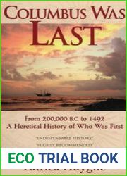 Columbus Was Last From 200,000 B.C. to 1492 A Heretical History of Who Was First