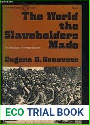 The World the Slaveholders Made Two Essays