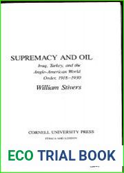 Supremacy and Oil Iraq, Turkey, and the Anglo-American World Order, 1918-1930