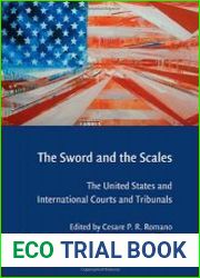 The Sword and the Scales The United States and International Courts and Tribunals