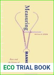Measuring Manhood Race and the Science of Masculinity, 1830–1934