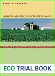 American Agriculture in the Twentieth Century How It Flourished and What It Cost