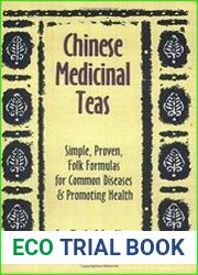 Chinese Medicinal Teas Simple, Proven, Folk Formulas for Common Diseases and Promoting Health