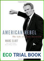 American Rebel The Life of Clint Eastwood