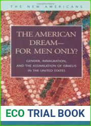 The American Dream--For Men Only? Gender, Immigration, and the Assimilation of Israelis in the United States (New Americans)