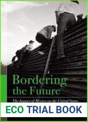 Bordering the Future The Impact of Mexico on the United States