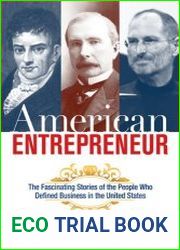 American Entrepreneur The Fascinating Stories of the People Who Defined Business in the United States