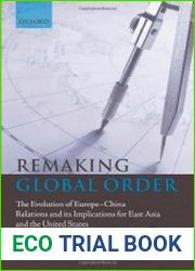 Remaking Global Order The Evolution of Europe-China Relations and its Implications for East Asia and the United States
