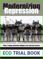 Modernizing Repression Police Training and Nation Building in the American Century